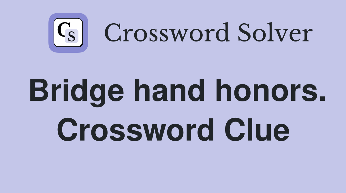 Bridge hand honors. Crossword Clue