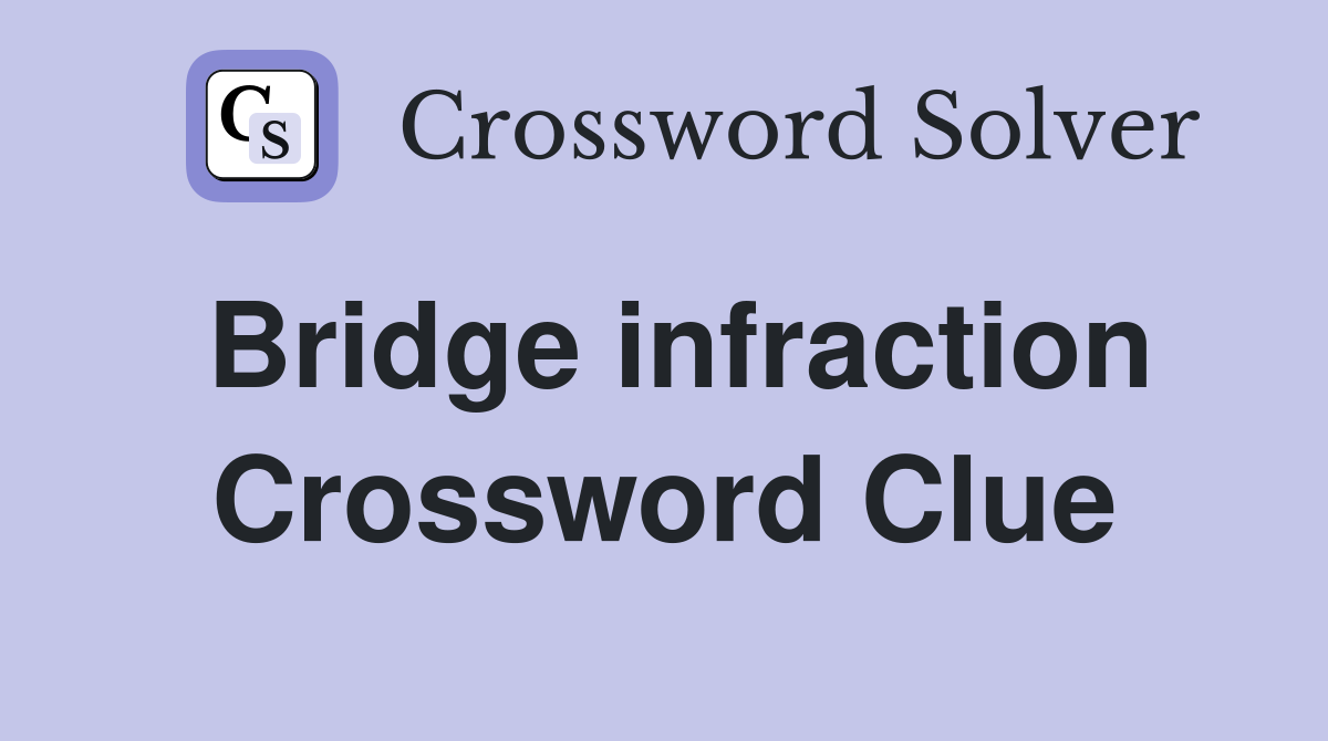 Bridge infraction Crossword Clue