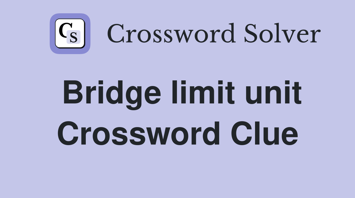 Bridge limit unit Crossword Clue