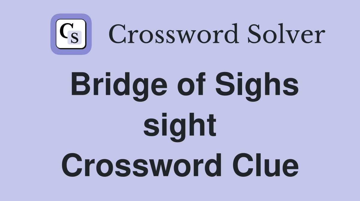 Bridge of Sighs sight Crossword Clue