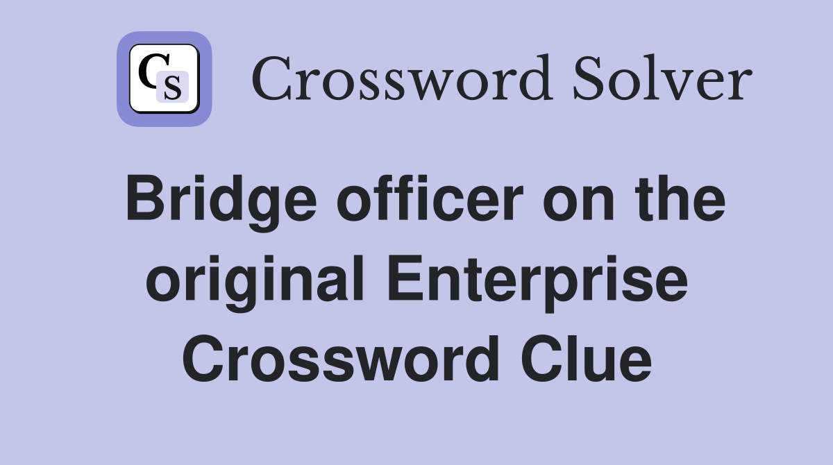 Bridge officer on the original Enterprise Crossword Clue
