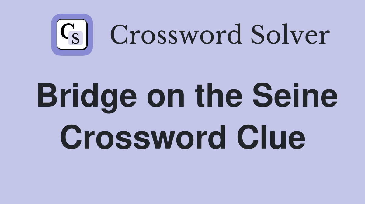Bridge on the Seine Crossword Clue