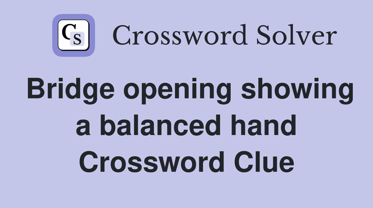 Bridge opening showing a balanced hand Crossword Clue