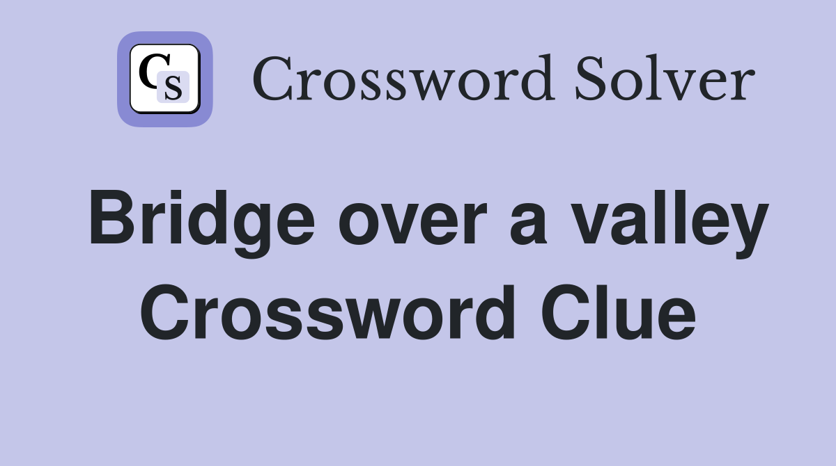 Bridge over a valley Crossword Clue