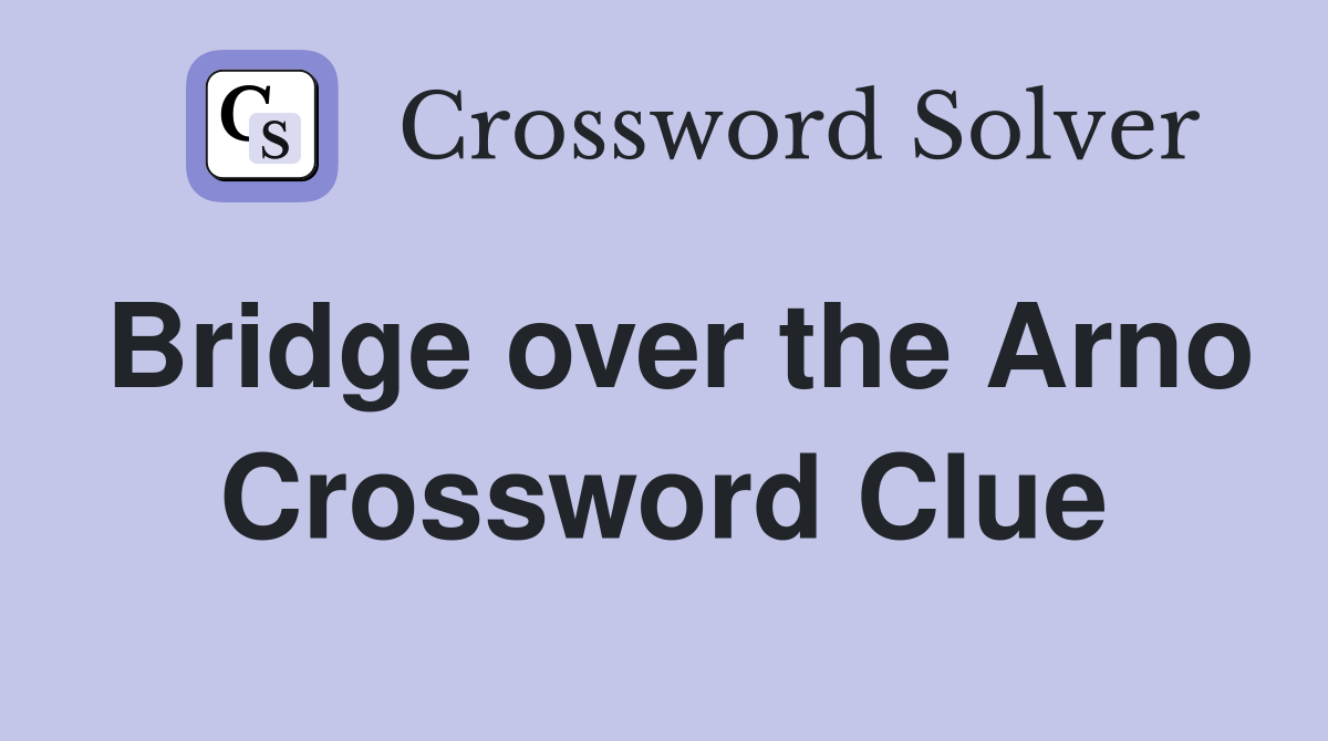Bridge over the Arno Crossword Clue