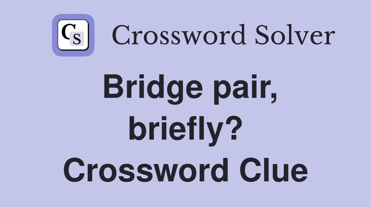 Bridge pair, briefly? Crossword Clue