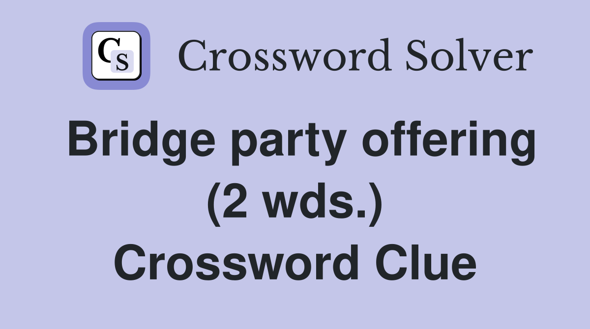Bridge party offering (2 wds.) Crossword Clue