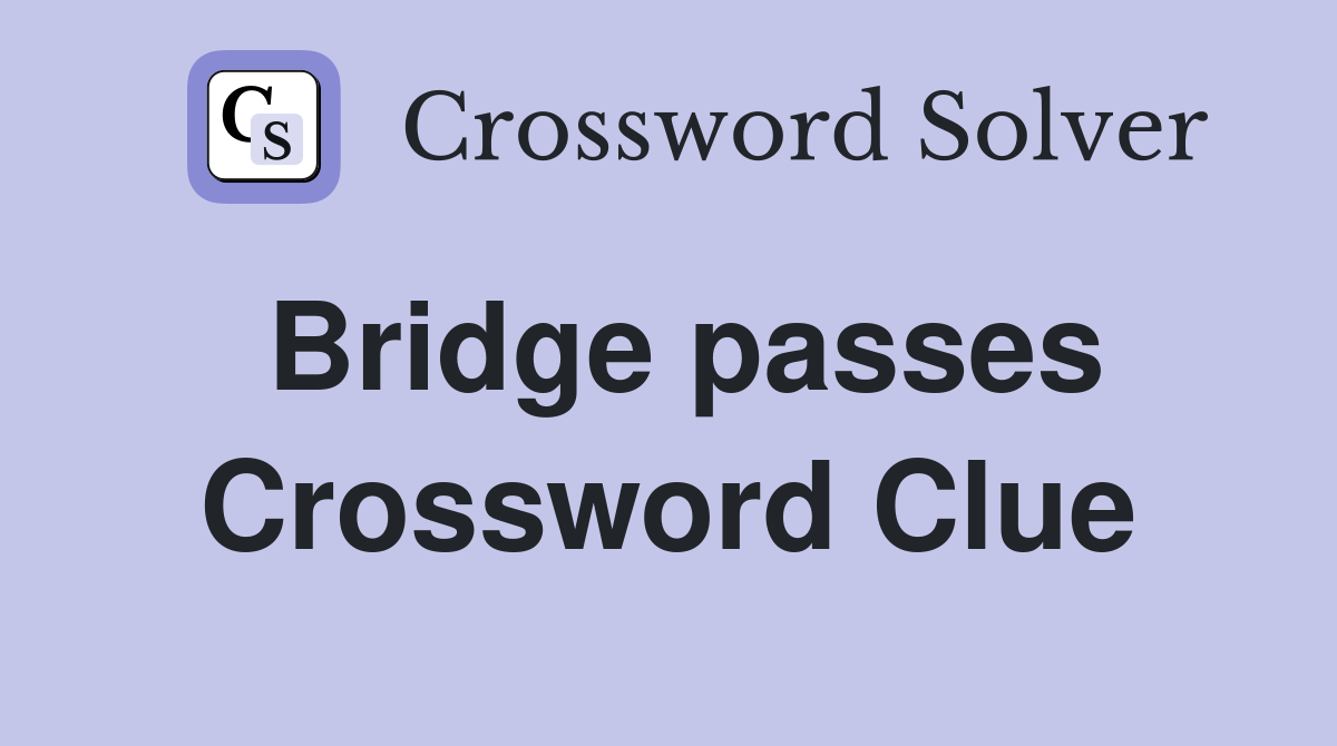 Bridge passes Crossword Clue