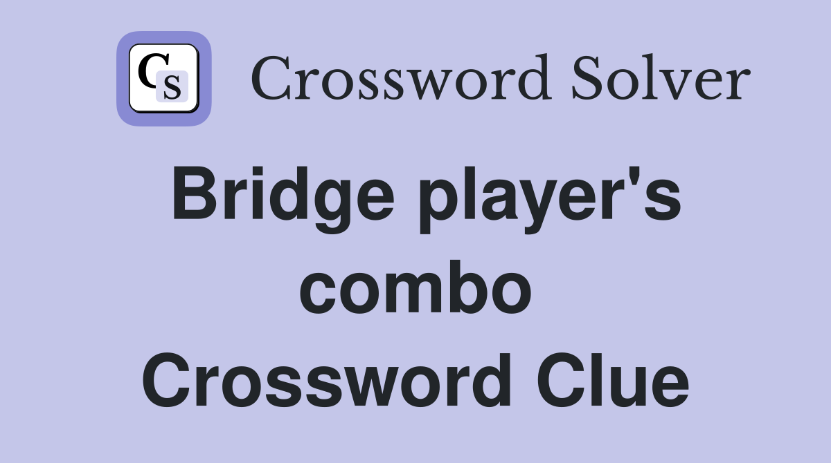 Bridge player's combo Crossword Clue