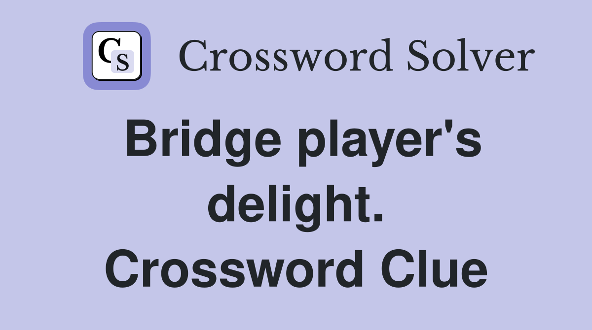Bridge player's delight. Crossword Clue