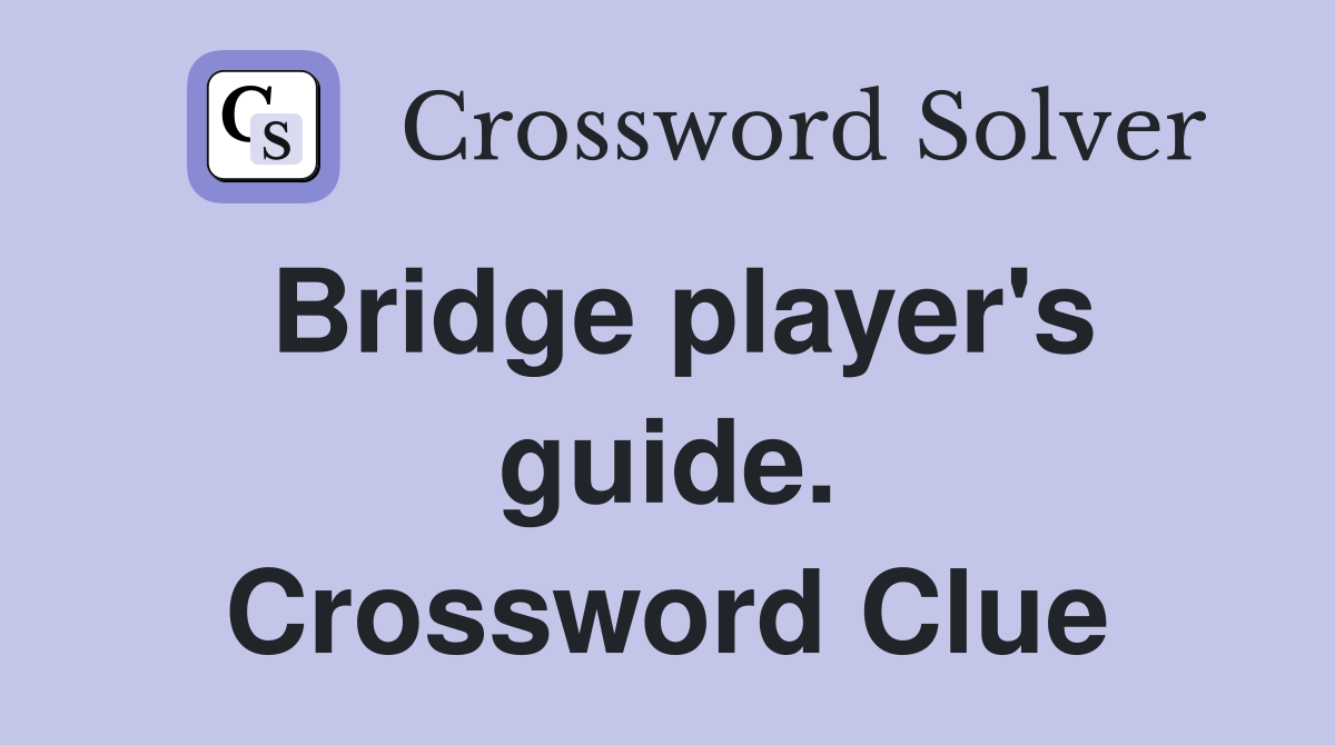Bridge player's guide. Crossword Clue