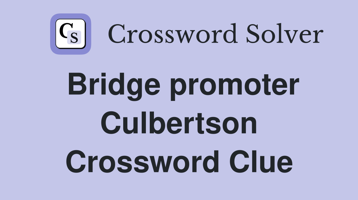 Bridge promoter Culbertson Crossword Clue
