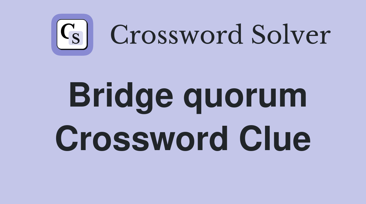Bridge quorum Crossword Clue