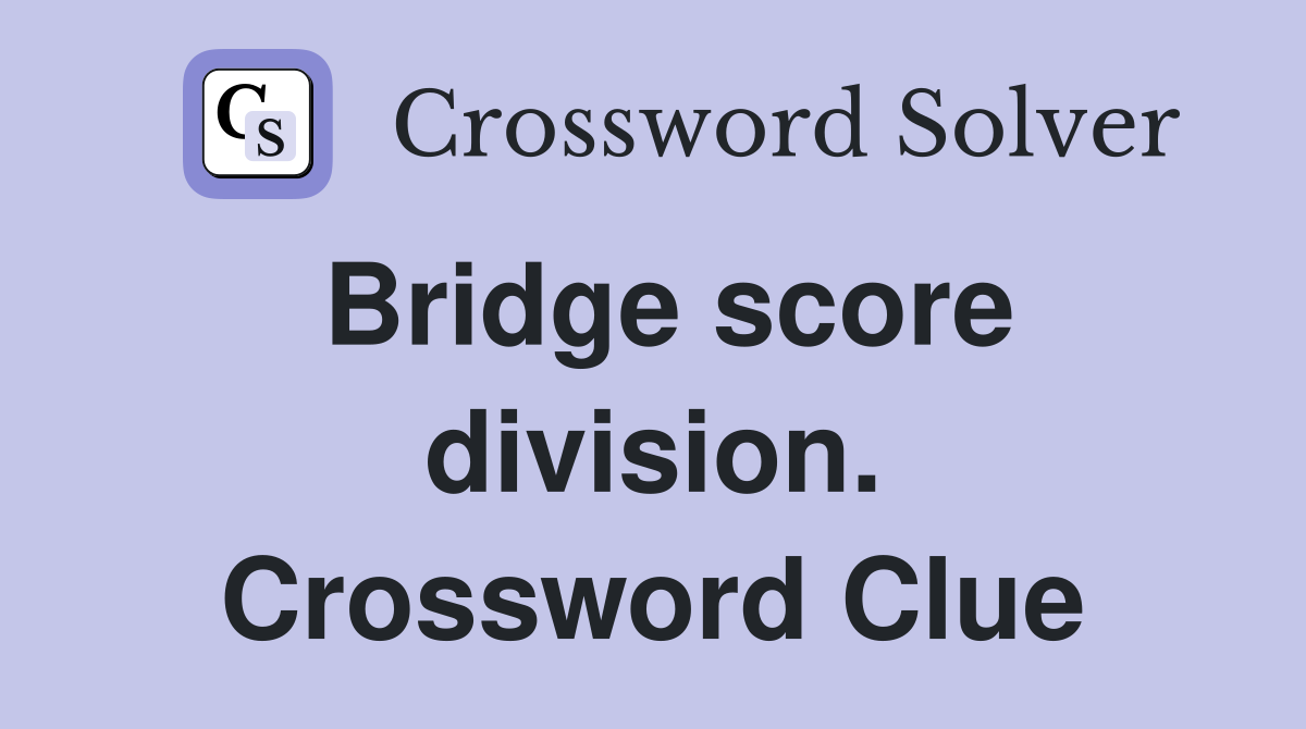 Bridge score division. Crossword Clue