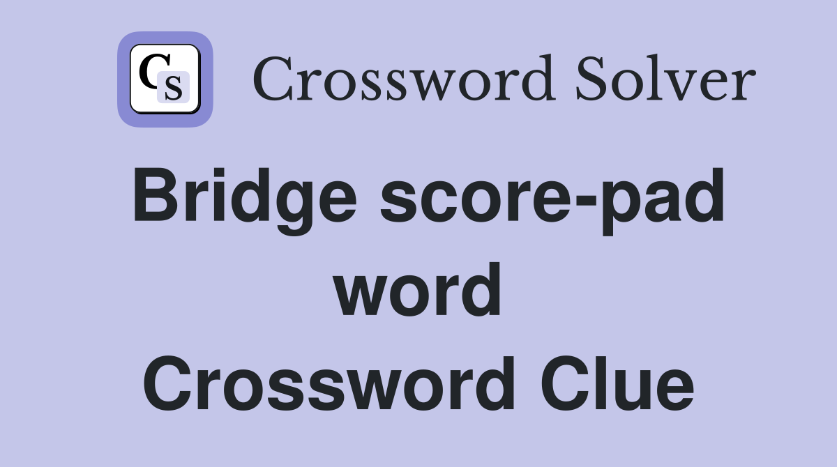 Bridge score-pad word Crossword Clue