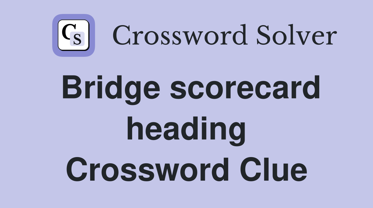 Bridge scorecard heading Crossword Clue