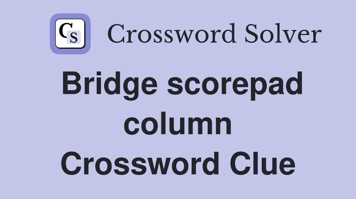 Bridge scorepad column Crossword Clue