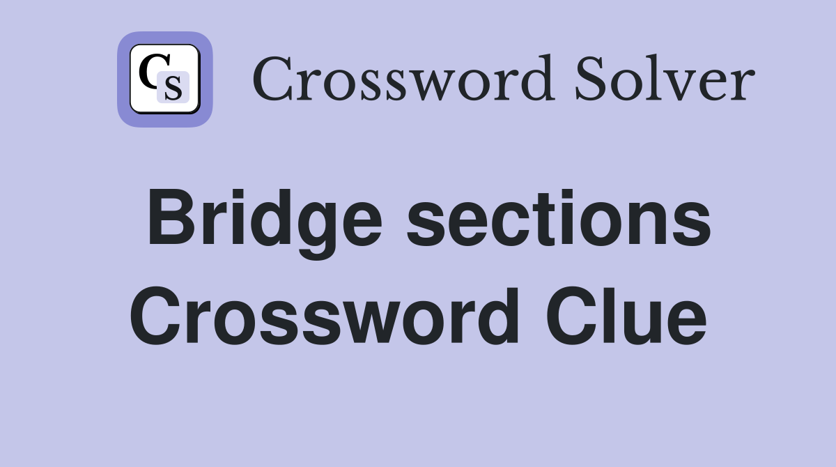 Bridge sections Crossword Clue