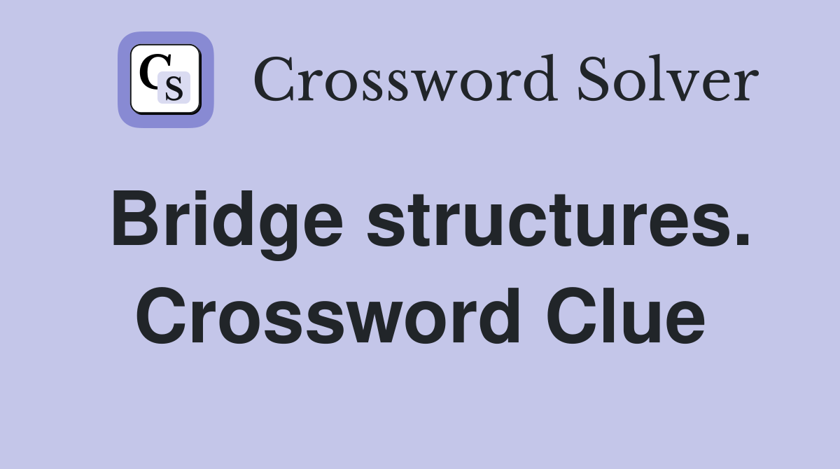 Bridge structures. Crossword Clue