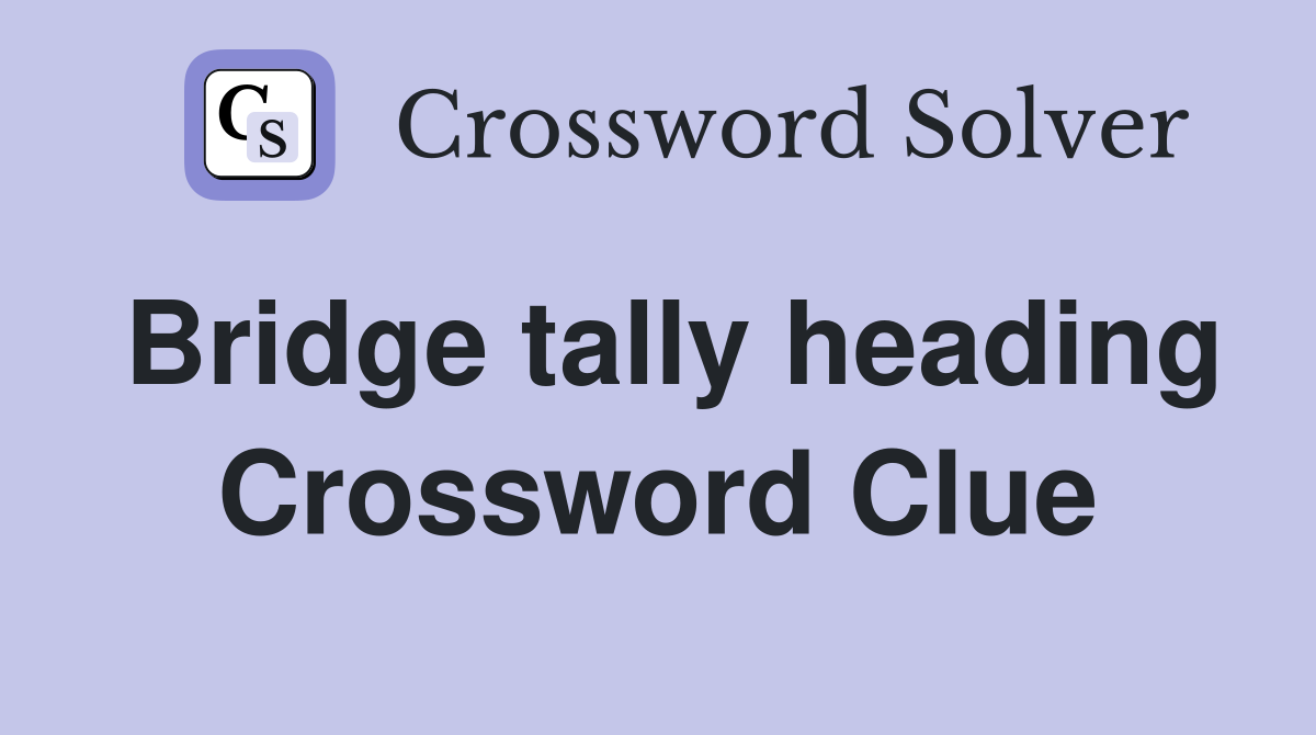 Bridge tally heading Crossword Clue