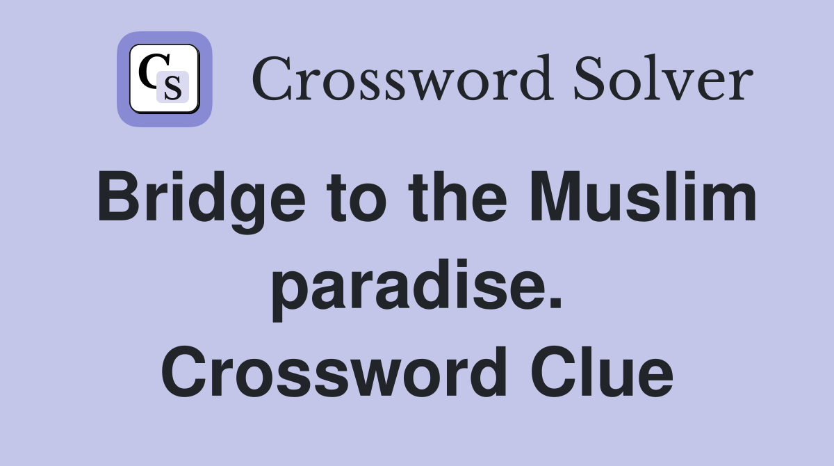 Bridge to the Muslim paradise. Crossword Clue