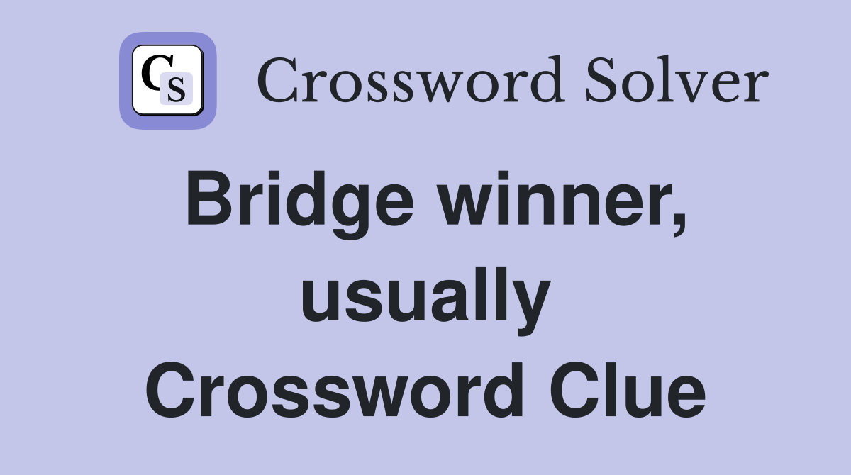 Bridge winner, usually Crossword Clue