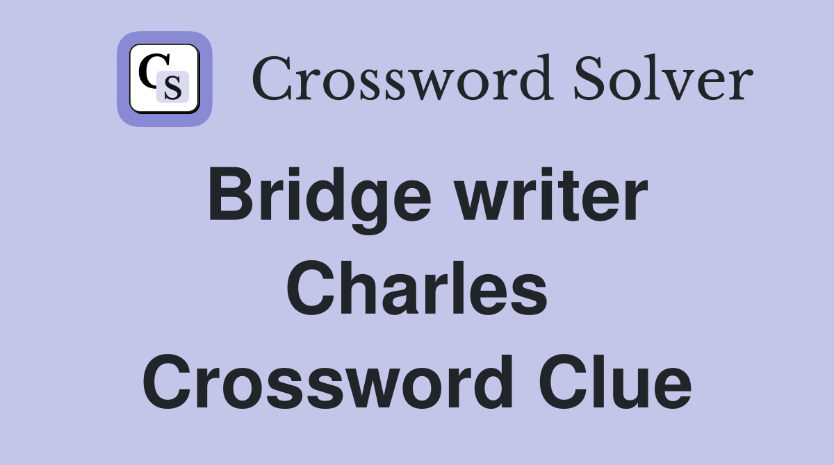 Bridge writer Charles Crossword Clue