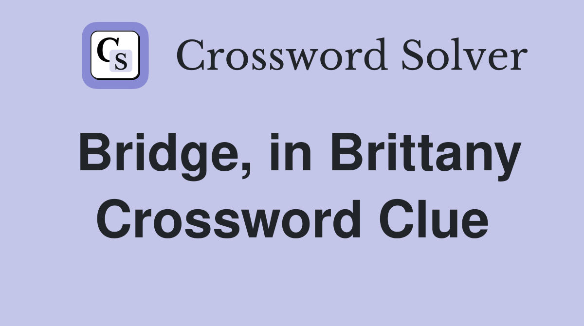 Bridge, in Brittany Crossword Clue