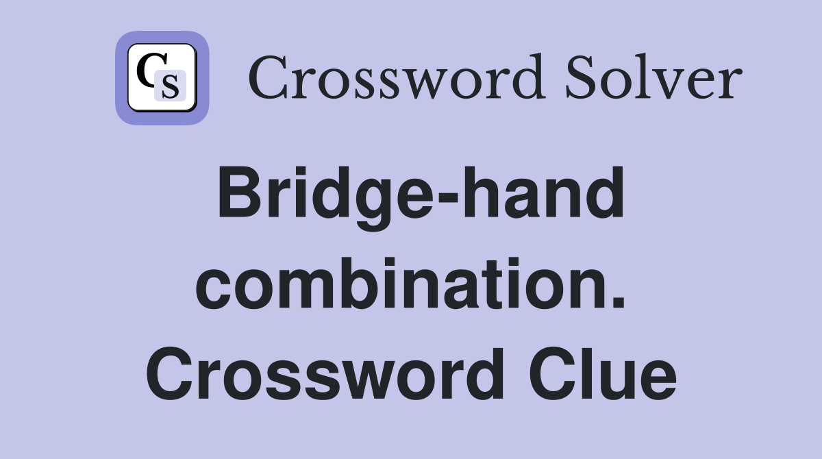 Bridge-hand combination. Crossword Clue