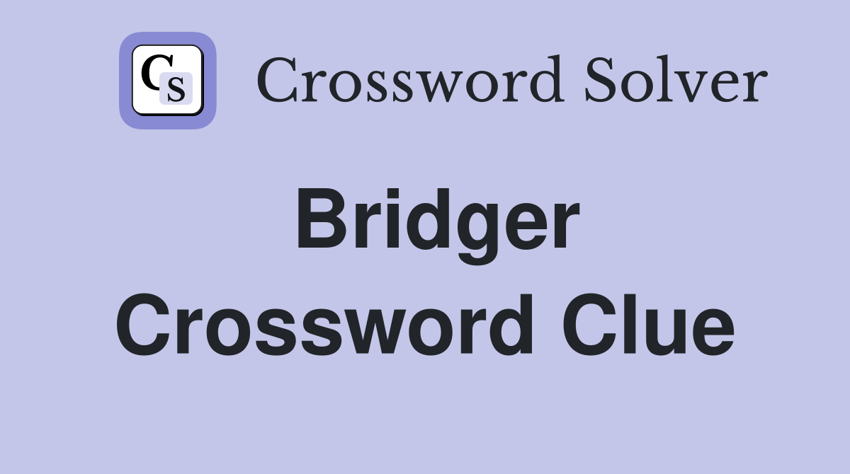 Bridger Crossword Clue