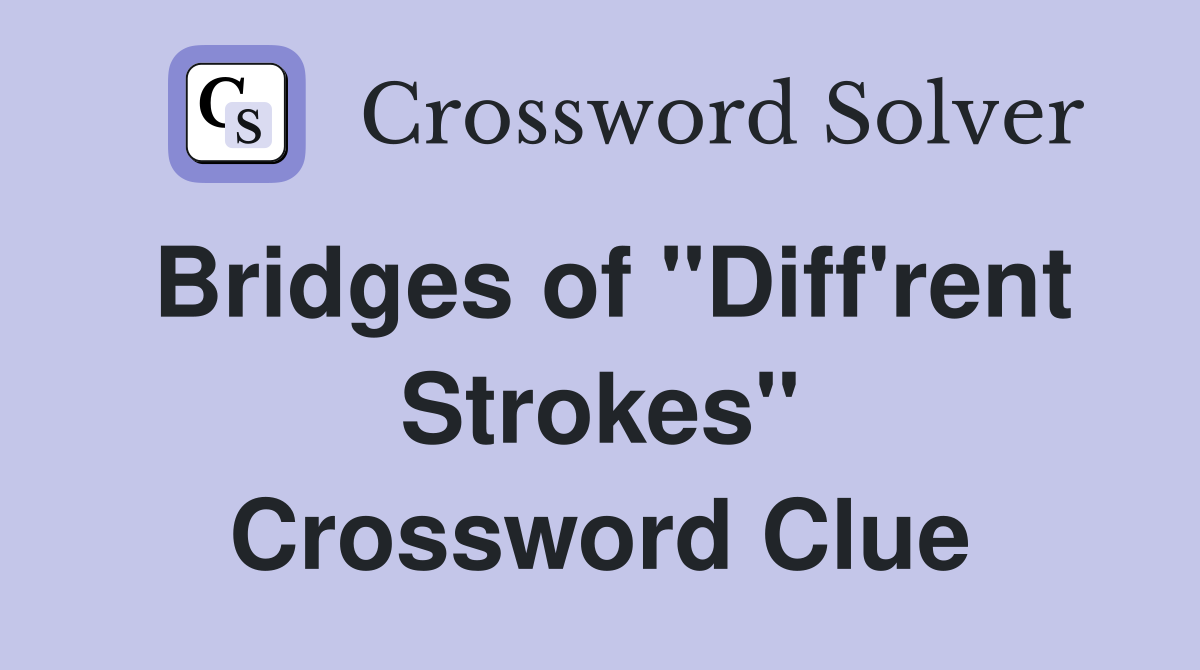 Bridges of "Diff'rent Strokes" Crossword Clue
