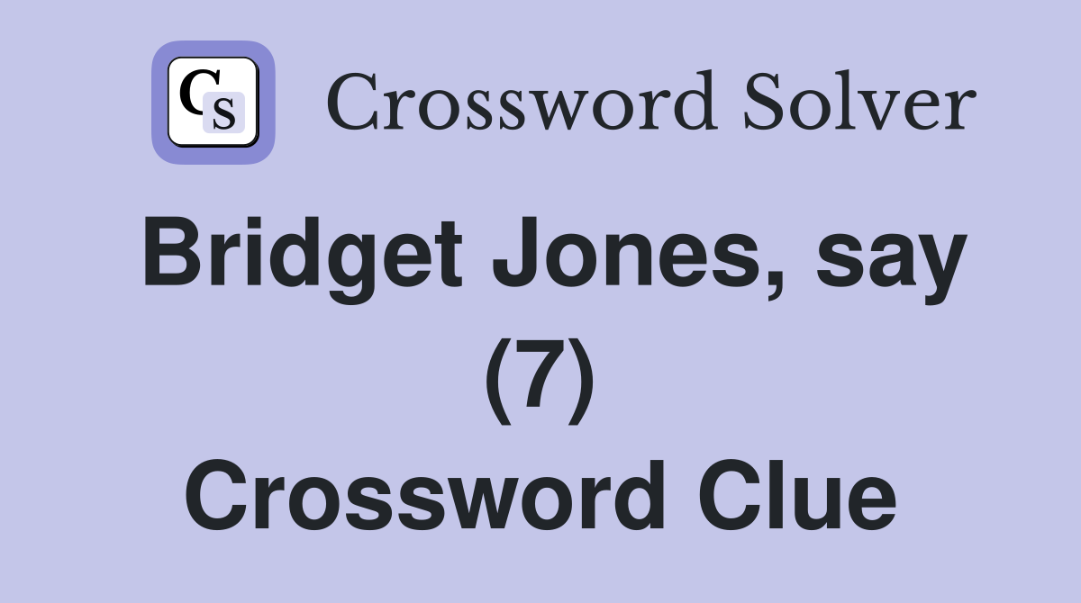 Bridget Jones, say (7) Crossword Clue