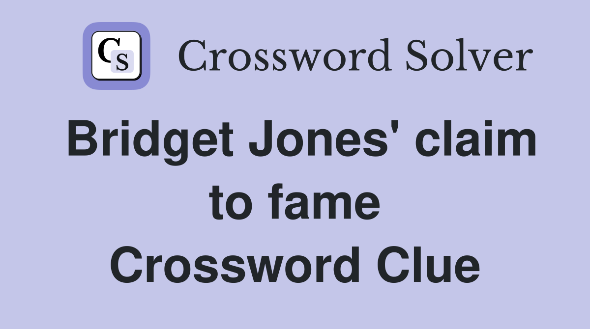 Bridget Jones' claim to fame Crossword Clue