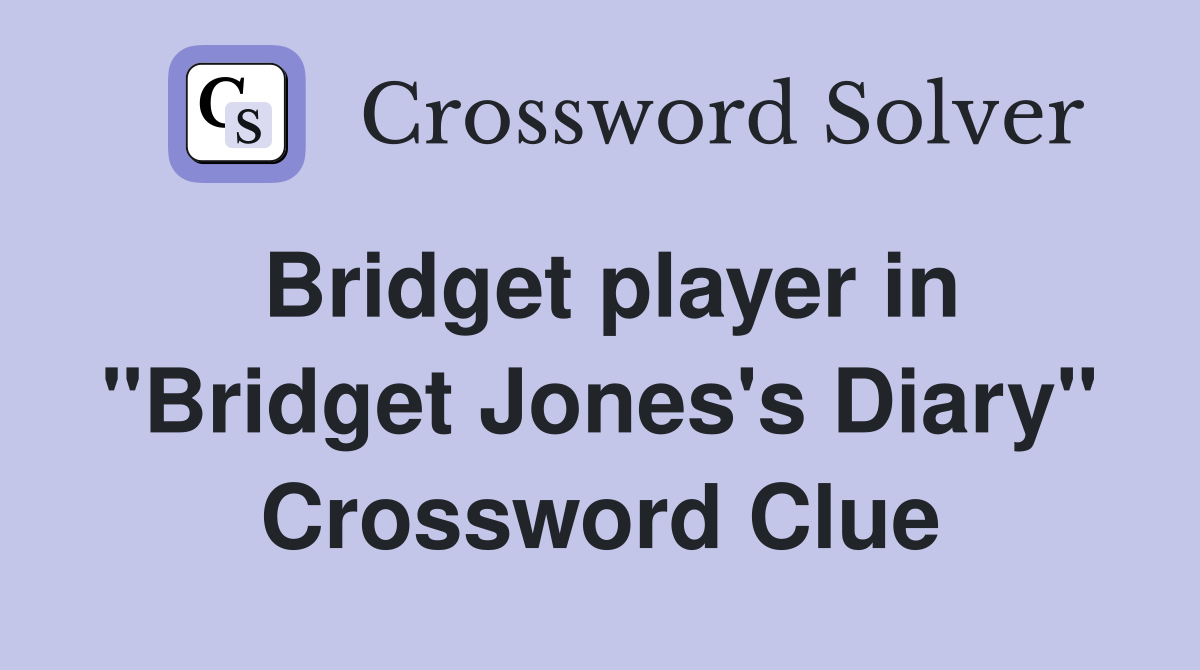 Bridget player in "Bridget Jones's Diary" Crossword Clue