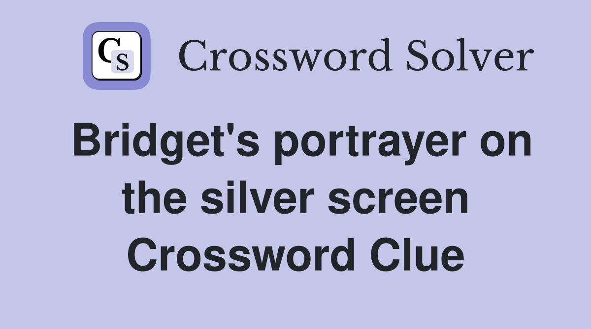 Bridget's portrayer on the silver screen Crossword Clue