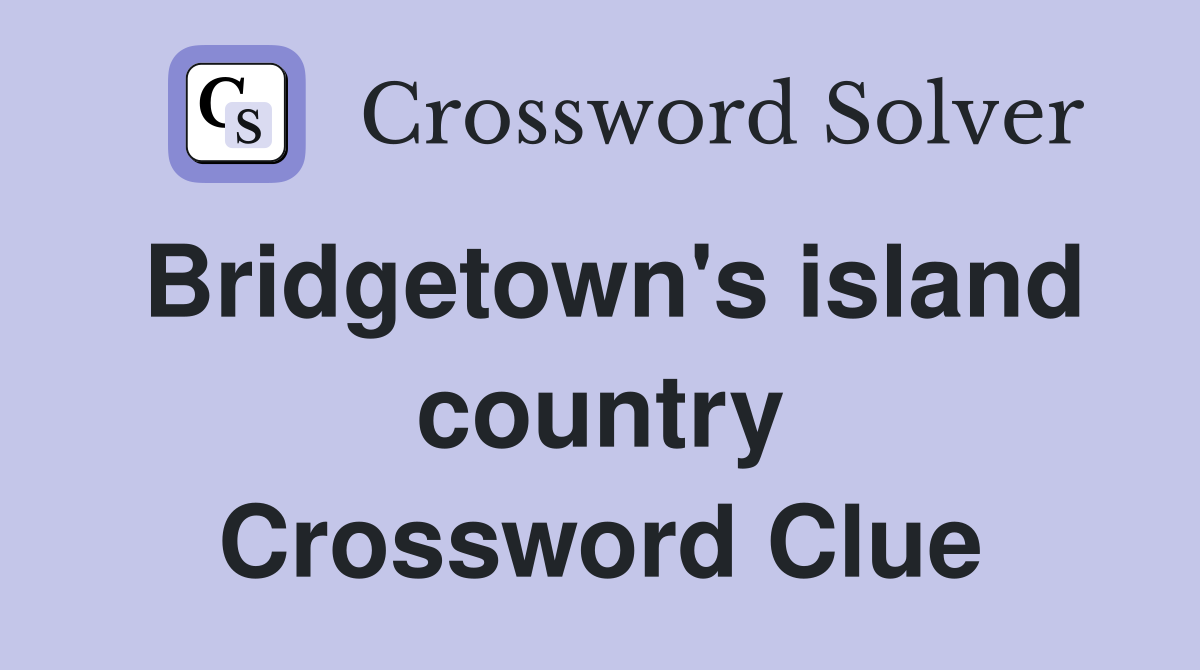 Bridgetown's island country Crossword Clue