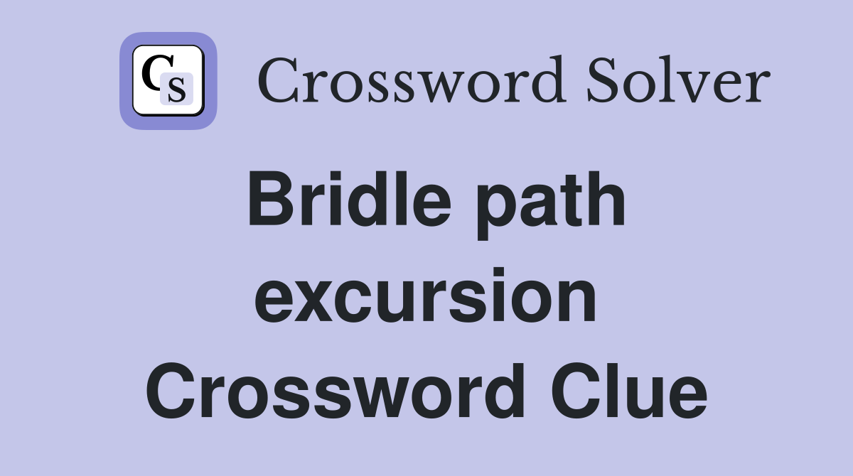 Bridle path excursion Crossword Clue