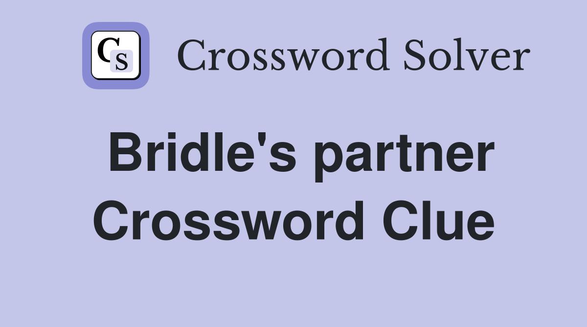 Bridle's partner Crossword Clue