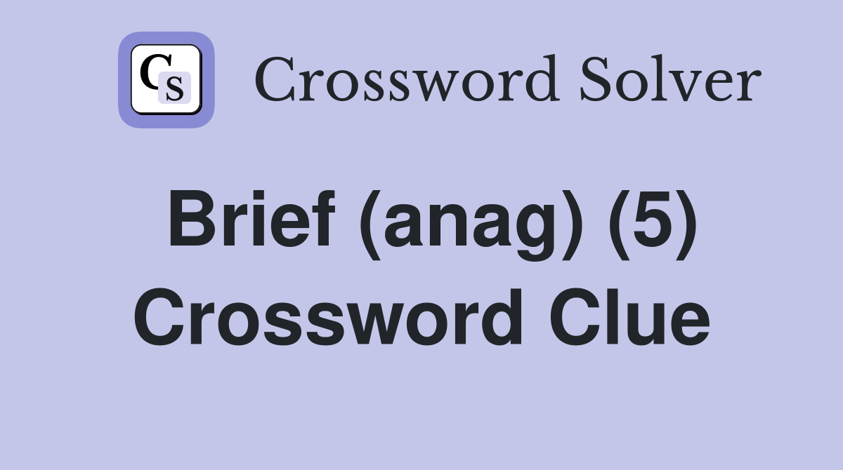 Brief (anag) (5) Crossword Clue