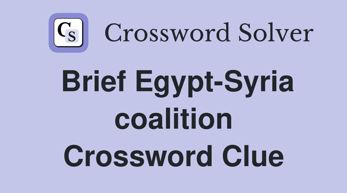 Brief Egypt-Syria coalition Crossword Clue