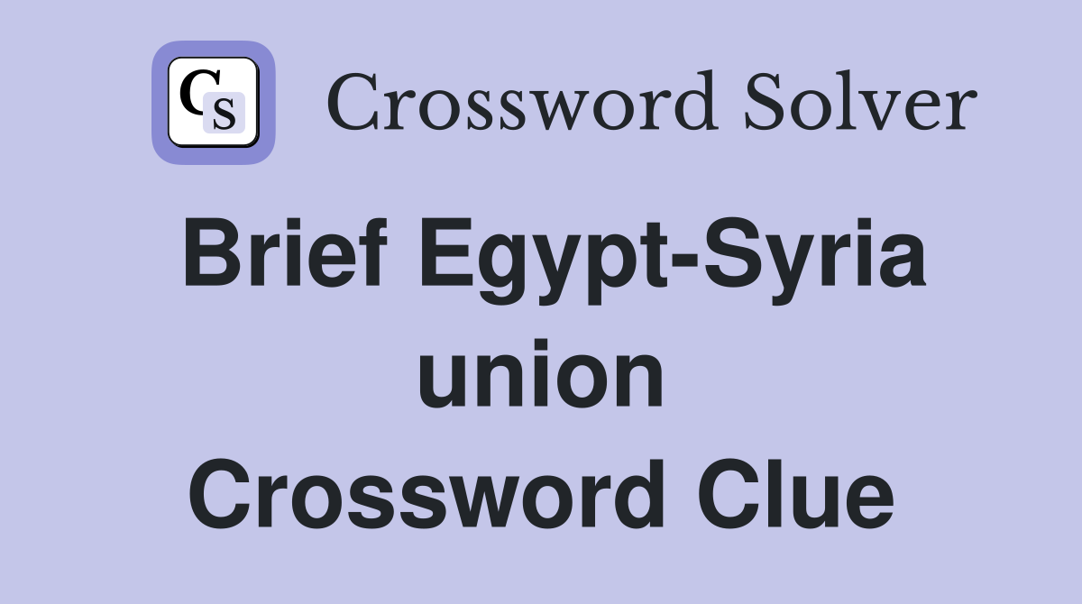 Brief Egypt-Syria union Crossword Clue