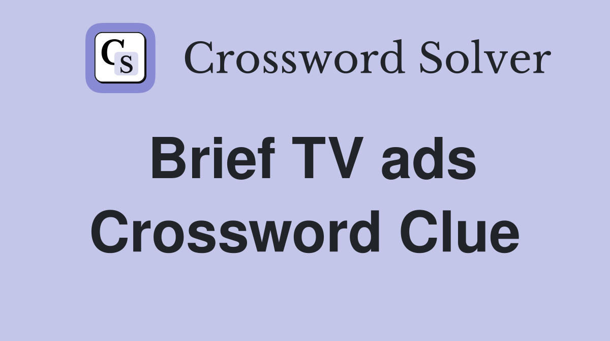 Brief TV ads Crossword Clue