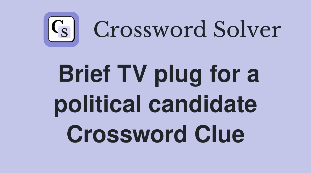 Brief TV plug for a political candidate Crossword Clue