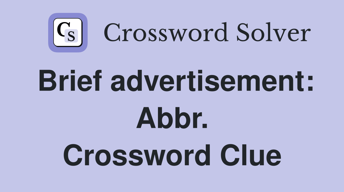 Brief advertisement: Abbr. Crossword Clue