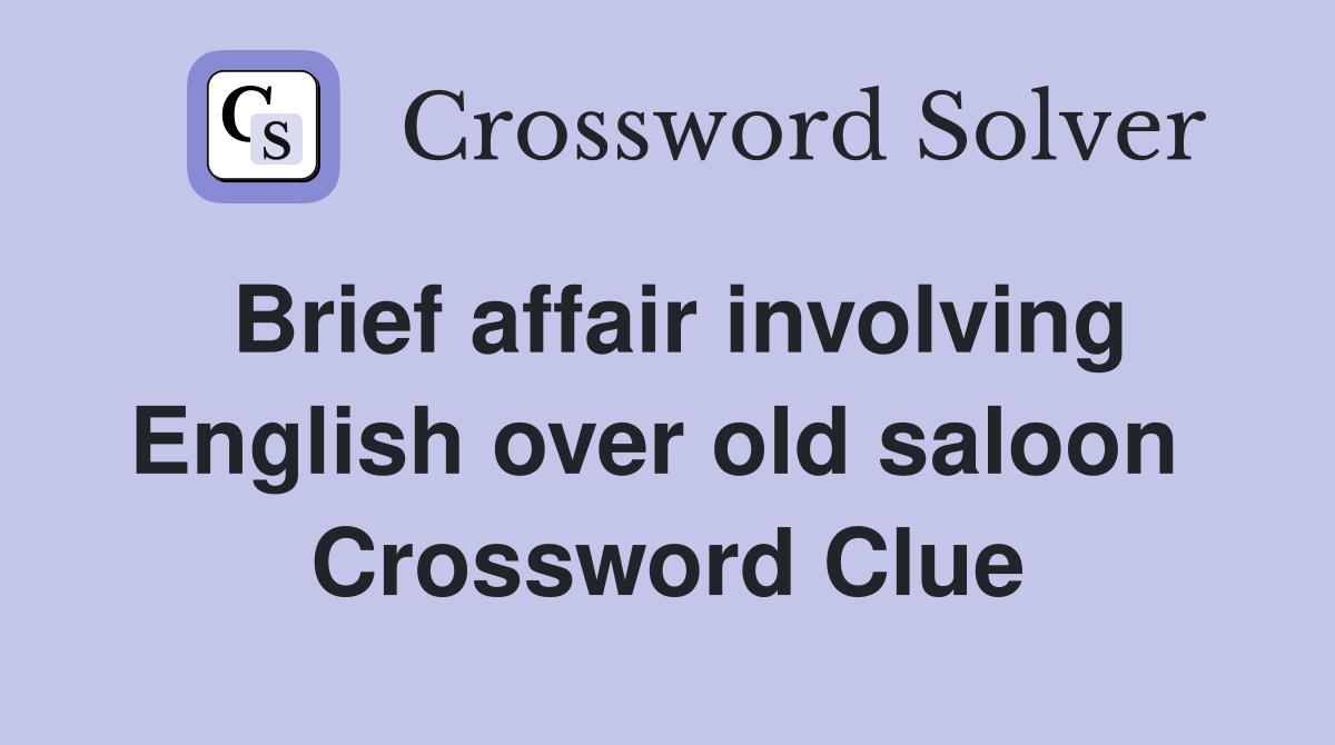 Brief affair involving English over old saloon  Crossword Clue