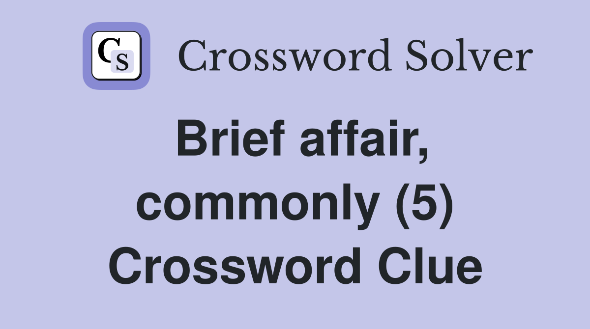 Brief affair, commonly (5) Crossword Clue