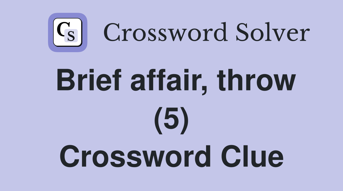 Brief affair, throw (5) Crossword Clue
