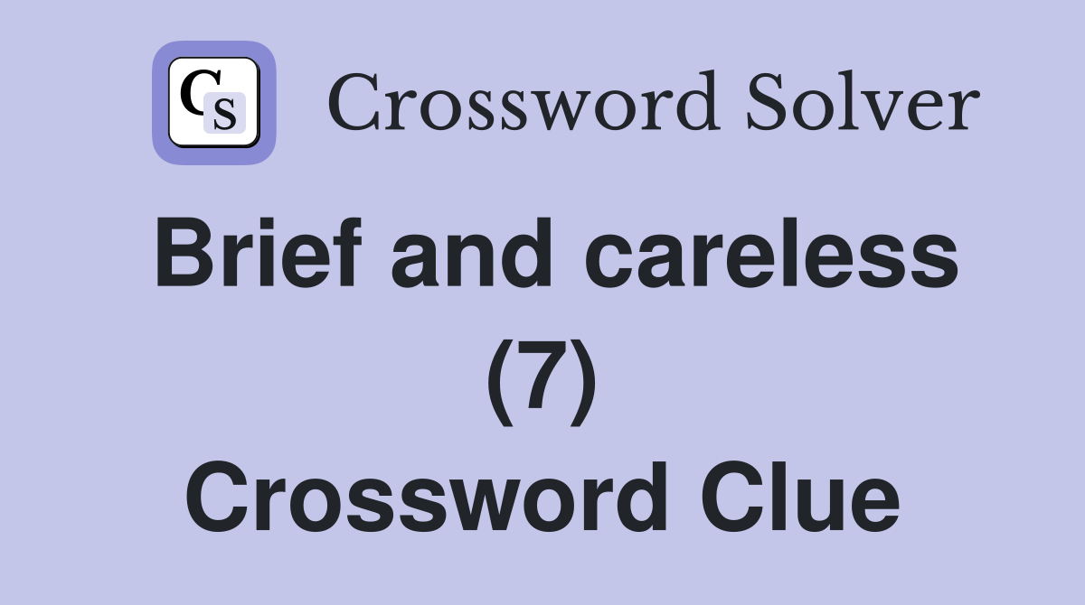 Brief and careless (7) Crossword Clue