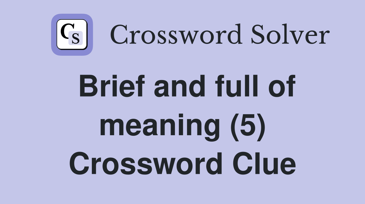 Brief and full of meaning (5) Crossword Clue