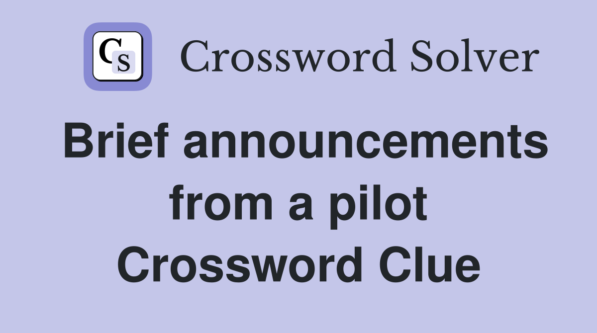 Brief announcements from a pilot Crossword Clue